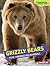 Grizzly Bears: Huge Hibernating Mammals (Comparing Animal Traits)