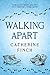 Walking Apart by Catherine Finch