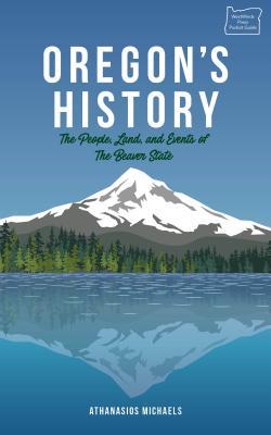 Oregon's History: The People, Places, and Events of the Beaver State (Hardcover)