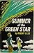 Summer of the Green Star by Robert C. Lee