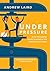 Under Pressure: How the gospel helps us handle the pressures of work