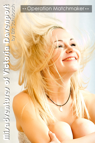 Misadventures of Victoria Davenport: Operation Matchmaker (ebook)