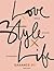Love Style Life. Meilė Stilius Gyvenimas by Garance Doré