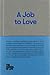 A Job to Love: A practical guide to finding fulfilling work by better understanding yourself. (The School of Life Library)