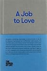 A Job to Love: A ...