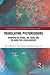 Translating Picturebooks: Revoicing the Verbal, the Visual and the Aural for a Child Audience (Routledge Advances in Translation and Interpreting Studies)