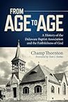 From Age to Age: A History of the Delaware Baptist Association and the Faithfulness of God