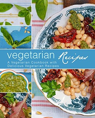 Vegetarian Recipes: A Vegetarians Cookbook with Delicious Vegetarian Recipes (Kindle Edition)