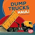 Dump Trucks Haul!