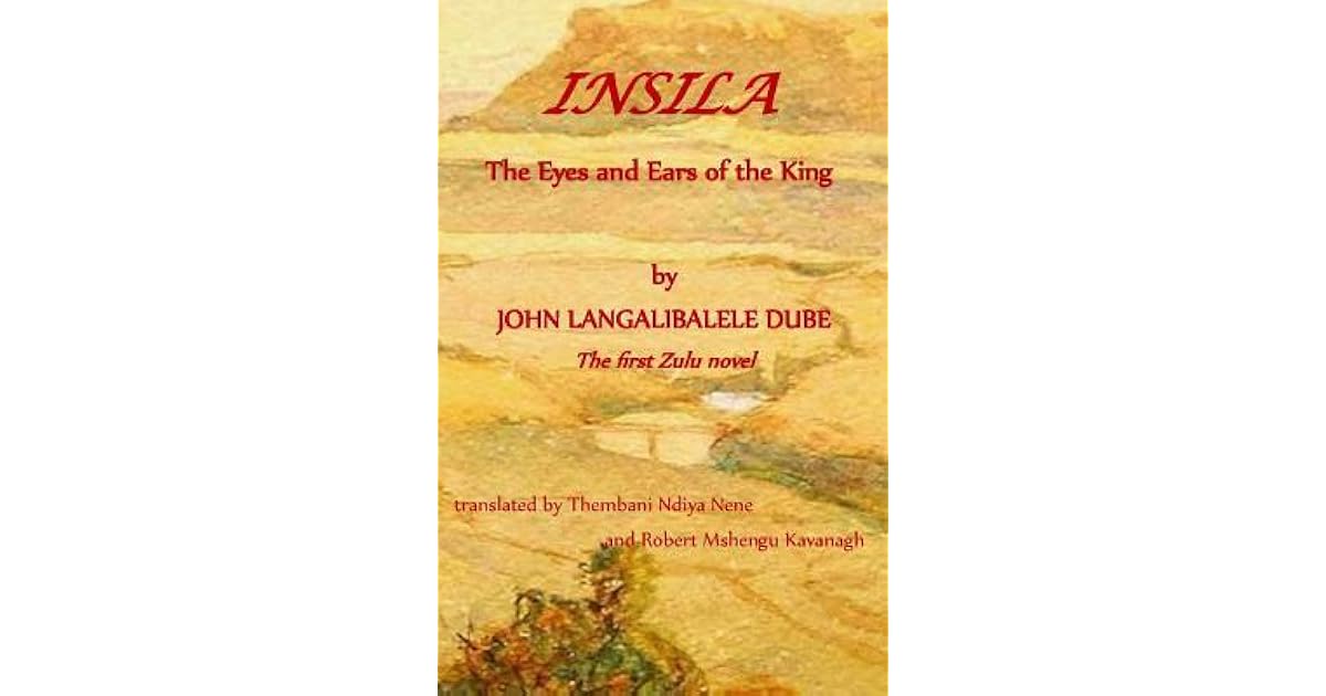 Insila, the Eyes and Ears of the King by John Langalibalele Dube