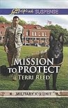 Mission to Protect by Terri Reed Mission to Protect by Terri Reed