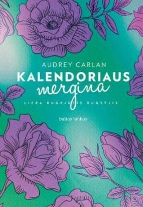 Kalendoriaus mergina. Liepa, rugpjūtis, rugsėjis (Kalendoriaus mergina, #3)