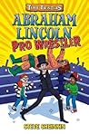 Abraham Lincoln, Pro Wrestler by Steve Sheinkin