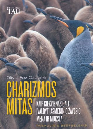 Charizmos mitas. Kaip kiekvienas gali įvaldyti asmeninio žavesio meną ir mokslą