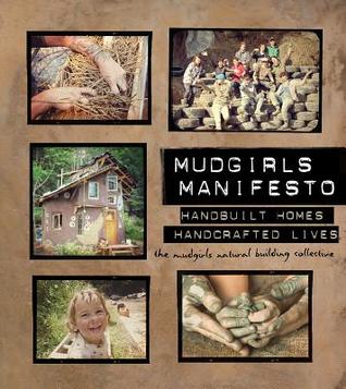 Mudgirls Manifesto: Handbuilt Homes, Handcrafted Lives (Paperback)