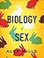 Biology of Sex by Alex Mills