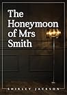 The Honeymoon of Mrs Smith by Shirley Jackson