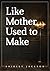 Like Mother Used To Make