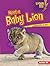 Meet a Baby Lion (Lightning Bolt Books: Baby African Animals)