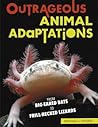 Outrageous Animal Adaptations by Michael Rosen