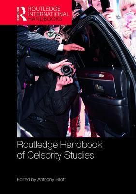 Routledge Handbook of Celebrity Studies (Routledge International Handbooks)