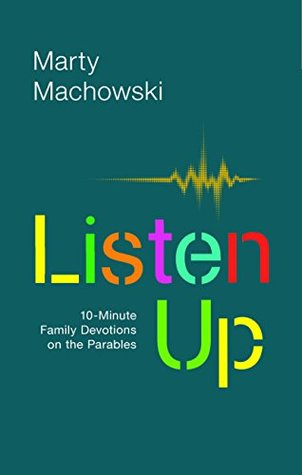 Listen Up: Ten-Minute Family Devotions on the Parables (Wisdom for Kids)