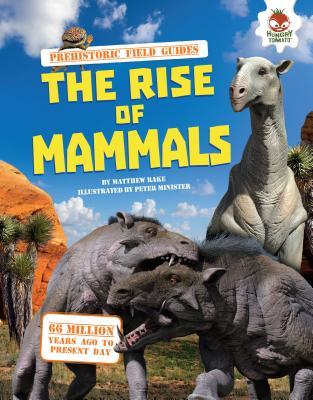 The Rise of Mammals (Prehistoric Field Guides)