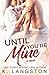 Until You're Mine (Mine Series)