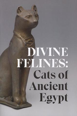 Divine Felines: Cats of Ancient Egypt