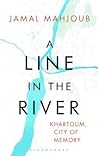 A Line in the River: Khartoum, City of Memory