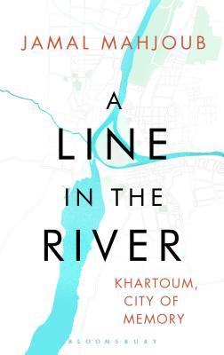 A Line in the River: Khartoum, City of Memory (Hardcover)