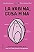 La vagina, cosa fina by Nina Brochmann La vagina, cosa fina by Nina Brochmann