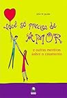 Você só precisa de amor - E outras mentiras sobre o casamento