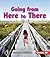Going from Here to There (First Step Nonfiction: Balance and Motion)