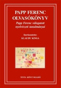 Papp Ferenc olvasókönyv Papp Ferenc válogatott nyelvészeti tanulmányai (Segédkönyvek a nyelvészet tanulmányozásához 53.)