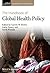 The Handbook of Global Health Policy (Handbooks of Global Policy)