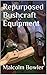 Repurposed Bushcraft Equipment