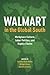 Walmart in the Global South by Carolina Bank Muñoz