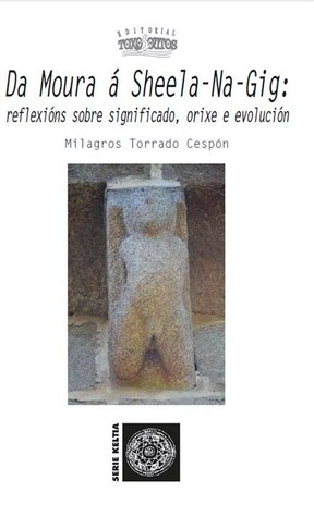 Da moura á Sheela-Na-Gig : reflexións sobre significado, orixe e evolución (Paperback)