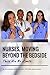 Nurses, Moving Beyond the B...
