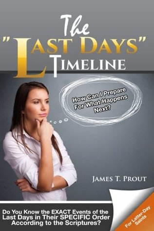 The "Last Days" Timeline: Do You Know the EXACT Events of the Last Days in Their SPECIFIC Order According to the Scriptures? (Paperback)