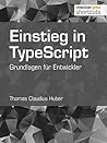 Einstieg in TypeScript: Grundlagen für Entwickler (shortcuts 219) (German Edition)