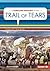 A Timeline History of the Trail of Tears (Timeline Trackers: Westward Expansion)