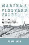 Martha's Vineyard Tales: From Pirates on Lake Tashmoo to Baxter's Saloon Martha's Vineyard Tales: From Pirates on Lake Tashmoo to Baxter's Saloon