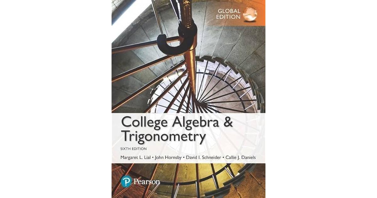 College Algebra And Trigonometry By Margaret L Lial College algebra and trigonometry by margaret l lial