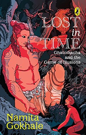 Lost in Time: Ghatotkacha and the Game of Illusions (Kindle Edition)