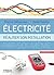Electricité : réaliser son installation électrique par soi-même (French Edition)