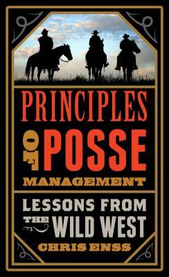 Principles of Posse Management: Lessons from the Old West for Today's Leaders (Paperback)