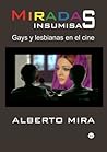 Miradas insumisas: Gays y lesbianas en el cine