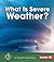 What Is Severe Weather? (First Step Nonfiction: Let's Watch the Weather)